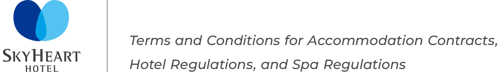 Terms and Conditions for Accommodation Contracts, Hotel Regulations, and Spa Regulations | Sky Heart Hotel Co., Ltd.